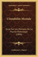 L'Instabilite Mentale: Essai Sur Les Donnees De La Psycho-Pathologie (1899) 1166762726 Book Cover