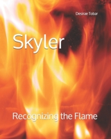 Skyler: Recognizing the flame B08NDXFFWY Book Cover