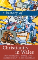 A History of Christianity in Wales 1786838214 Book Cover