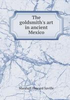The Goldsmith's Art in Ancient Mexico 1165792648 Book Cover