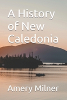A History of New Caledonia B0GKYCR4X7 Book Cover