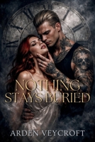 Nothing Stays Buried B0H6NG7GS2 Book Cover