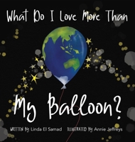 What do I love more than my balloon? 0645001406 Book Cover