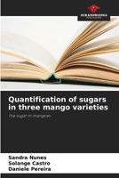 Quantification of sugars in three mango varieties: The sugar in mangoes 6207481275 Book Cover