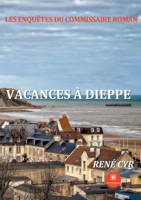 Les enquêtes du commissaire Roman: Vacances à Dieppe null Book Cover