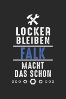 Locker bleiben Falk macht das schon: Notizbuch 120 Seiten f�r Handwerker Mechaniker Schrauber Bastler Hausmeister Notizen, Zeichnungen, Formeln Organizer Schreibheft Planer Tagebuch 1706304854 Book Cover