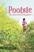 Pootsie: The Unwanted Daughter 1665763248 Book Cover