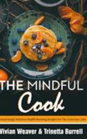 The Mindful Cook 1389200698 Book Cover