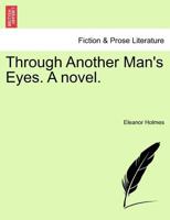 Through Another Man's Eyes, etc. 1241484481 Book Cover