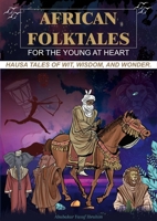 African Folktales for the Young at Heart: Hausa Tales of Wit, Wisdom, and Wonder (1) (African Folktale Series) 1957810254 Book Cover