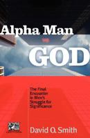 Alpha Man vs. God 0615157890 Book Cover