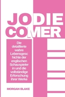 Jodie Comer: Die detaillierte wahre Lebensgeschichte der englischen Schauspielerin und die vollständige Erforschung ihrer Werke (Schauspieler Serie) (German Edition) B0DQ5L2GMN Book Cover