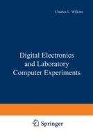 Digital Electronics and Laboratory Computer Experiments 1461587220 Book Cover