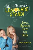 Better Than a Lemonade Stand: Small Business Ideas for Kids 0941831752 Book Cover