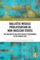 Ballistic Missile Proliferation in Non-Nuclear States: The Origins of Ballistic Missile Programmes in the Middle East 1032606762 Book Cover