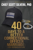 40 Days to a Better Correctional Officer Marriage (A First Responder Devotional) 195112927X Book Cover