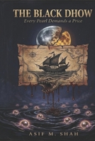 The Black Dhow: Every Pearl Demands a Price B0GS94TX6C Book Cover