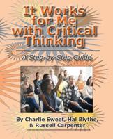 It Works for Me with Critical Thinking: A Step-by-Step Guide 1581073364 Book Cover