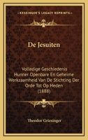 De Jesuiten: Volledige Geschiedenis Hunner Openbare En Geheime Werkzaamheid Van De Stichting Der Orde Tot Op Heden... 116679864X Book Cover