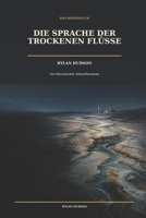 Die Sprache der trockenen Flüsse: Ein Roman aus dem Kontinuum (German Edition) B0HG3GNVC3 Book Cover