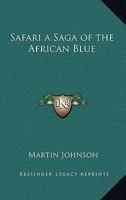 Safari a Saga of the African Blue 1017214743 Book Cover