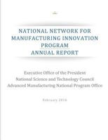 National Network for Manufacturing Innovation Program: Annual Report 1537384899 Book Cover