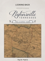 Looking Back, Peytonsville, Tennessee, Two Hundred Years: Looking Back, Peytonsville, Tennessee, Two Hundred Years 0578929058 Book Cover