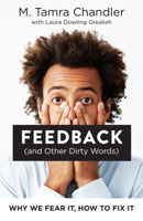 Feedback (and Other Dirty Words): Why We Fear It, How to Fix It 1523085223 Book Cover
