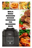 Ninja Foodi Pressure Cookbook for Beginners 2020: 2 Books in 1 , Wonderful Recipes to Maximize your Foodi with Pictures B08F6X4Q2S Book Cover
