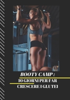 BOOTY CAMP : 10 GIORNI PER FAR CRESCERE I GLUTEI (Italian Edition) B0DR334HMH Book Cover
