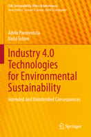 Industry 4.0 Technologies for Environmental Sustainability: Intended and Unintended Consequences 3031400127 Book Cover