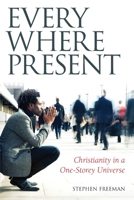 Everywhere Present: Christianity in a One-Storey Universe 1936270102 Book Cover