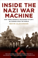 Inside the Nazi War Machine: How Three Generals Unleashed Hitler's Blitzkrieg Upon the World 0451231201 Book Cover