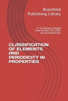 Classification of Elements and Periodicity in Properties: 11 th Chemistry Module Three for NEET, JEE, CBSE and ISC Board Exam B08GV9NF5N Book Cover