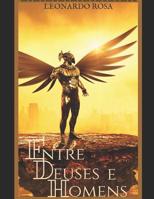 Entre Deuses e Homens (livro 1) (Portuguese Edition) 1071122878 Book Cover