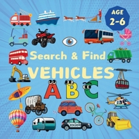 Search & Find Vehicles: A Fun Search & Find Activity Book for Toddlers and Kids 2-6 Years Old With Trucks, Buses, Trains, Planes and Other Means of Transport B0GV4X4PK2 Book Cover