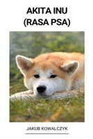Akita Inu (Rasa Psa) B0BH7ZNHVM Book Cover