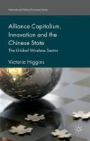 Alliance Capitalism, Innovation and the Chinese State: The Global Wireless Sector 1137529644 Book Cover