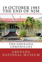 19 October 1983 - The End of NJM: The Grenada Chronicles 1523613742 Book Cover