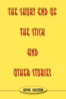 The Short End of the Stick and other Stories 0595009956 Book Cover