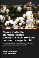 Nuove molecole chimiche contro i parassiti succhiatori del cotone transgenico Bt: Un nuovo gruppo di insetticidi contro i parassiti succhiatori del cotone transgenico Bt (Italian Edition) 6207668472 Book Cover