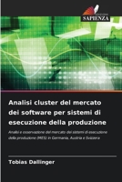Analisi cluster del mercato dei software per sistemi di esecuzione della produzione (Italian Edition) 6209647847 Book Cover