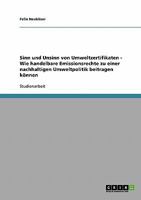 Sinn und Unsinn von Umweltzertifikaten - Wie handelbare Emissionsrechte zu einer nachhaltigen Umweltpolitik beitragen können 3638643018 Book Cover