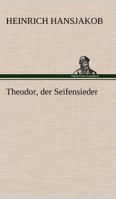 Theodor, Der Seifensieder 3842405545 Book Cover