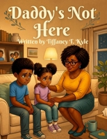 Daddy's Not Here B0H9CB8R23 Book Cover