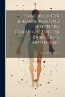 Handbuch der allgemeinen und speciellen Chirurgie, Zweiter Band, Erste Abtheilung 1021831158 Book Cover