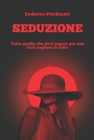 Seduzione: Tutto quello che devi sapere per non farti cogliere in fallo B0BQ9GFFZM Book Cover