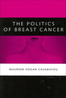 The Politics of Breast Cancer 0878408517 Book Cover