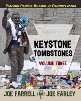 Keystone Tombstones Volume Three: Famous Graves Found in Pennsylvania 1620063611 Book Cover