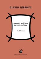 Language and Logic in Ancient China (Michigan studies on China) 193842154X Book Cover